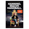 Hanning. Macht. Handball. - Exklusiv mit Autogramm von Bob Hanning